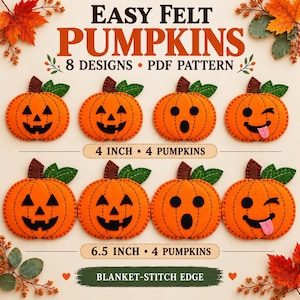 May include: A PDF pattern for easy felt pumpkins featuring 8 designs. The image displays 4 pumpkins at 4 inches and 4 pumpkins at 6.5 inches, all with orange felt, brown stems, green leaves, black facial features, and a blanket-stitch edge.