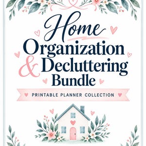 May include: A printable planner collection titled Home Organization & Decluttering Bundle. The design features dark blue text, pink hearts, and watercolor illustrations of green leaves, pink flowers, and a small white house with a pink door.
