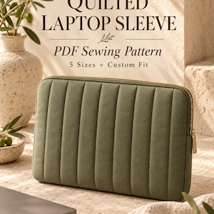 May include: A sage green quilted laptop sleeve with vertical stitching and a gold-tone zipper. The text above reads QUILTED LAPTOP SLEEVE, PDF Sewing Pattern, 5 Sizes + Custom Fit. The sleeve is rectangular with rounded corners.