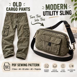 Könnte beinhalten: Olivgrüne Cargohose und eine passende olivgrüne Utility-Umhängetasche mit schwarzem Riemen. Der Text lautet: OLD CARGO PANTS, MODERN UTILITY SLING, Turn This Into This, PDF SEWING PATTERN, 2 Sizes, A4, US Letter, A0, Projector, Beginner Friendly.
