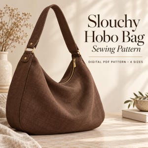 May include: A brown hobo bag with a single shoulder strap, gold-tone hardware, and a top zip closure. The text on the right reads Slouchy Hobo Bag Sewing Pattern, Digital PDF Pattern, 4 Sizes. The bag has a textured fabric appearance.