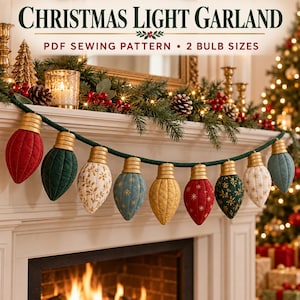 May include: A PDF sewing pattern for a Christmas light garland featuring two bulb sizes. The garland consists of fabric light bulbs in red, green, gold, and white with various patterns, all attached to a dark green cord, displayed on a mantel.