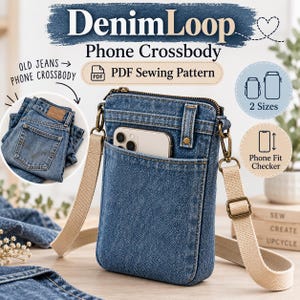 May include: A blue denim phone crossbody bag with a beige adjustable strap and a front pocket containing a smartphone. The image includes text: DenimLoop Phone Crossbody, PDF Sewing Pattern, 2 Sizes, and Phone Fit Checker, with an illustration of old jeans.