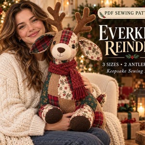 May include: A patchwork fabric reindeer plush toy featuring brown felt antlers, a dark red knit scarf, and a multi-patterned body with red, green, and cream floral and plaid fabric segments. Text reads: PDF SEWING PATTERN EVERKEEP REINDEER 3 SIZES 2 ANTLER STYLES.