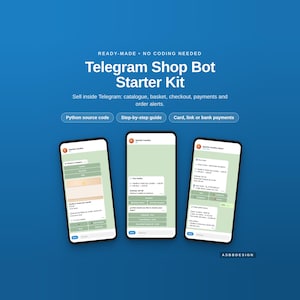 May include: A Telegram Shop Bot Starter Kit digital product display featuring three smartphone screens showing a catalogue, basket, and checkout interface. The blue background includes text: Ready-made, No coding needed, Telegram Shop Bot Starter Kit, Python source code, Step-by-step guide, and Card, link or bank payments.