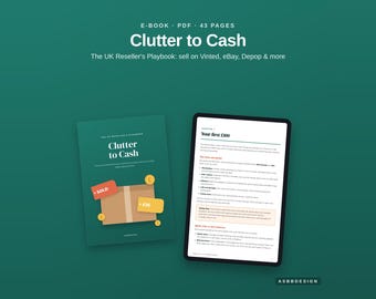 May include: A 43-page digital e-book titled Clutter to Cash: The UK Reseller's Playbook. The cover features a brown cardboard box with a sold tag and currency symbols. A tablet displays the interior text, including the chapter Your first £100.