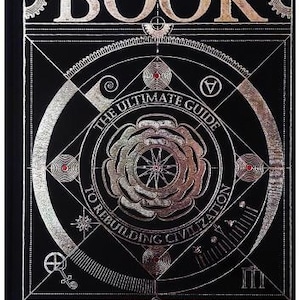 May include: A black hardcover book titled THE BOOK: THE ULTIMATE GUIDE TO REBUILDING CIVILIZATION. The cover features intricate metallic silver geometric patterns, circular diagrams, and a central rose-like design with small red accents.