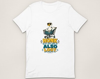 Honk If You're Also Lost T-Shirt, Honk Goose Unisex T-Shirt, Funny Illustrated Gift
