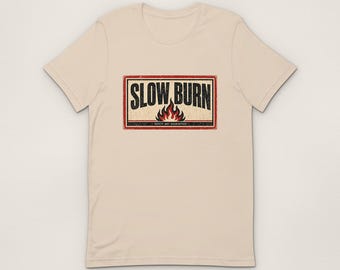 Slow Burn T-Shirt, Slow Burn Retro Unisex T-Shirt, Funny Illustrated Gift