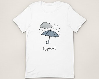 Typical T-Shirt, Typical Rain Unisex T-Shirt, Funny Illustrated Gift