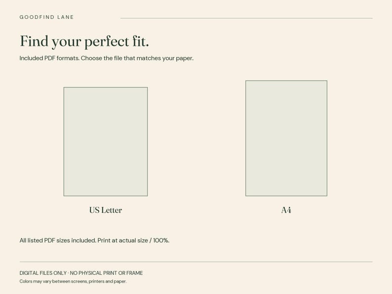 May include: A digital graphic with the text GOODFIND LANE and Find your perfect fit. Included PDF formats. Choose the file that matches your paper. Two light green rectangles labeled US Letter and A4. All listed PDF sizes included. Print at actual size / 100%. DIGITAL FILES ONLY - NO PHYSICAL PRINT OR FRAME. Colors may vary between screens, printers and paper.