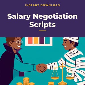 May include: A digital graphic with a dark purple header featuring the yellow text INSTANT DOWNLOAD and white text Salary Negotiation Scripts. Below, a cartoon shows two people shaking hands over piles of gold coins and a golden balance scale.