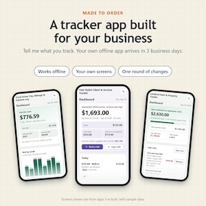 May include: Three smartphone screens displaying custom business tracker apps. Text reads: MADE TO ORDER, A tracker app built for your business, Tell me what you track. Your own offline app arrives in 3 business days. Works offline, Your own screens, One round of changes.