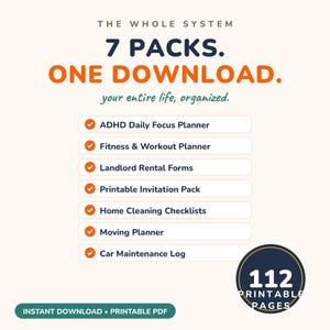 May include: A digital product listing titled THE WHOLE SYSTEM 7 PACKS. ONE DOWNLOAD. featuring a list of seven printable planners including ADHD Daily Focus, Fitness, Landlord Rental Forms, Invitations, Cleaning, Moving, and Car Maintenance logs.