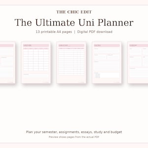 May include: A digital planner set titled The Chic Edit The Ultimate Uni Planner featuring 13 printable A4 pages. The image displays five light pink template layouts with lines and grids for organizing semester assignments, essays, study, and budget.