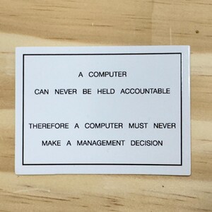 A Computer Can Never Be Held Accountable sticker