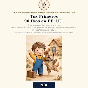 Könnte beinhalten: Ein undatierter 40-seitiger Aktionsplaner mit dem Titel Tus Primeros 90 Días en EE. UU. und einer Papierbastel-Illustration eines Kindes in blauer Latzhose und eines braunen Hundes neben einem kleinen Haus mit Koffer.