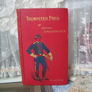 Antique Children&#39;s Book, Trumpeter Fred, A Soldier Story, CAPTAIN CHARLES KING, Vintage Children&#39;s Books, Book For Boys