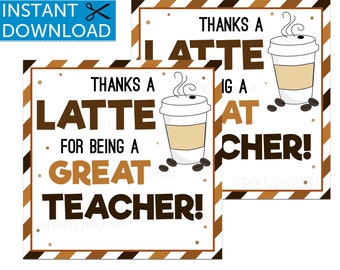 May include: Two printable gift tags with a brown and white striped background. The tags feature a coffee cup with steam and coffee beans. The text on the tags reads "Thanks a Latte for being a Great Teacher!"