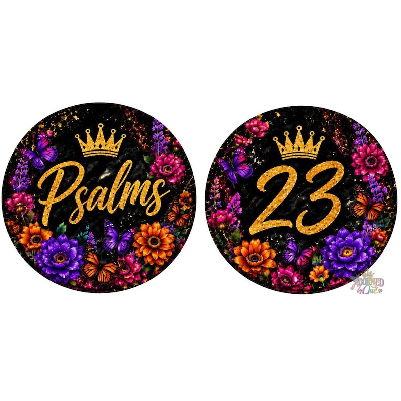 May include: Two circular designs featuring a black marble background decorated with vibrant purple, orange, and pink flowers and butterflies. One circle displays the gold glitter text Psalms, and the other displays the gold glitter number 23.