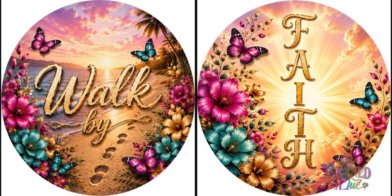 Puede incluir: Dos letreros decorativos circulares con arreglos florales vibrantes, mariposas y escenas de playa al atardecer. El letrero izquierdo muestra el texto Walk by, mientras que el derecho presenta la palabra FAITH en letras doradas.