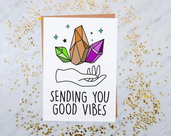 PRINT AT HOME, good vibes, sorry, good thoughts, thinking of you, encouragement, friends, get well, sympathy, magic, healing crystals