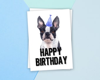PRINTABLE Boston Terrier, Birthday Card, Happy Birthday Card, Dog Birthday, Dog Card, Animal Card, Dog Lover, Animal lover, puppy