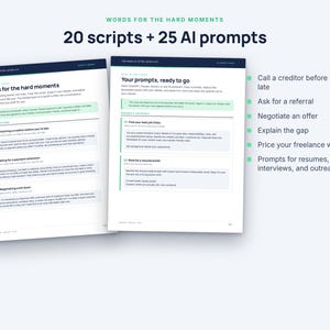 May include: Two white pages titled Words for the Hard Moments featuring 20 scripts and 25 AI prompts. The text includes instructions for contacting creditors, asking for referrals, negotiating offers, explaining gaps, and pricing freelance work.