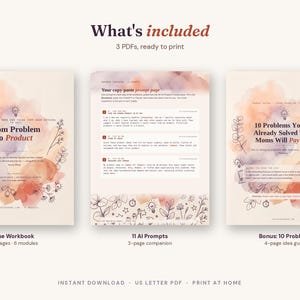 May include: Three digital PDF documents titled From Problem to Product, 11 AI Prompts, and 10 Problems You've Already Solved That Moms Will Pay For. Each page features soft watercolor splashes in peach and purple tones with black line art illustrations.