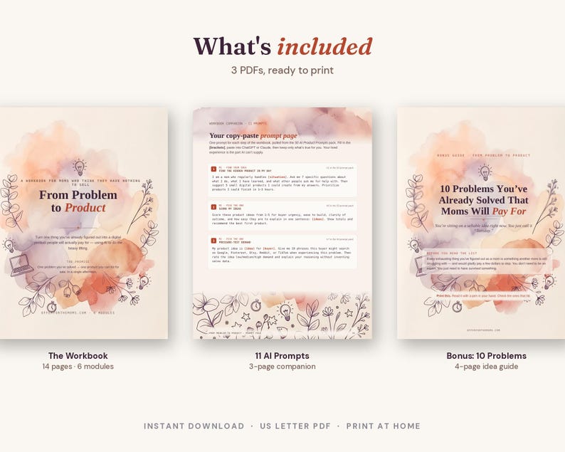 May include: Three digital PDF documents titled From Problem to Product, 11 AI Prompts, and 10 Problems You've Already Solved That Moms Will Pay For. Each page features soft watercolor splashes in peach and purple tones with black line art illustrations.