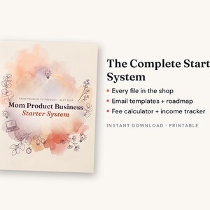 May include: A digital document titled The Complete Starter System, Mom Product Business Starter System, featuring watercolor splashes in peach and purple, line art of plants and icons, and a list of included files, email templates, and trackers.