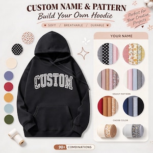 May include: A black hooded sweatshirt with the word CUSTOM printed in white on the chest. The image displays various fabric patterns and color swatches for customization, with text reading CUSTOM NAME & PATTERN, Build Your Own Hoodie.