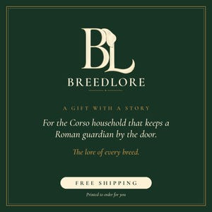 May include: A dark green square graphic featuring the cream-colored logo BL and the text BREEDLORE. Below, it reads A GIFT WITH A STORY, For the Corso household that keeps a Roman guardian by the door, and The lore of every breed.