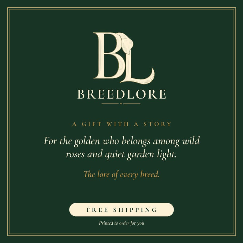 May include: A dark green square graphic featuring the cream-colored logo BL and the text BREEDLORE. Below, it reads A GIFT WITH A STORY, For the golden who belongs among wild roses and quiet garden light, The lore of every breed, and Printed to order for you.
