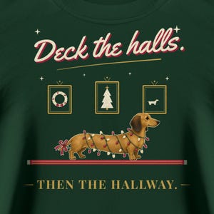 Dachshund Christmas Sweatshirt, Deck the Halls Then the Hallway Doxie Crewneck, Wiener Dog Holiday Gift for Dachshund Mom or Dad image 4