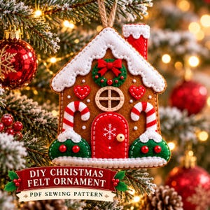 May include: A gingerbread house felt ornament featuring a red door with a white snowflake, candy canes, a green wreath with a red bow, and two red hearts. The ornament has white frosting details and a jute string. Text reads: DIY CHRISTMAS FELT ORNAMENT PDF SEWING PATTERN.