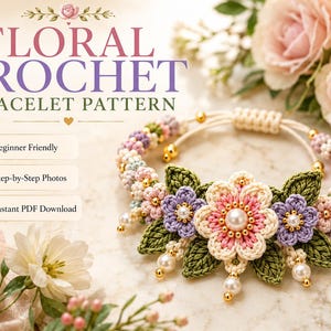 May include: A crochet bracelet featuring pink, purple, and cream-colored flowers with green leaves, accented by small gold beads and white pearls. The text reads: FLORAL CROCHET BRACELET PATTERN, Beginner Friendly, Step-by-Step Photos, Instant PDF Download.