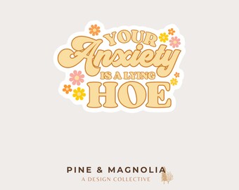 Your Anxiety Is a Lying Hoe Sticker | Funny Mental Health Vinyl Sticker | Waterproof Laptop & Water Bottle Decal | Retro Floral Self-Care Gi