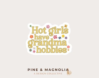 Hot Girls Have Grandma Hobbies Sticker | Weatherproof  Vinyl | 2 x 1.42