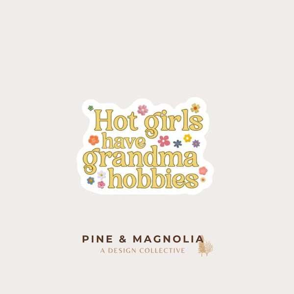 Hot Girls Have Grandma Hobbies Sticker | Weatherproof  Vinyl | 2 x 1.42