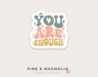 You are Enough Sticker | 2 x 1.98 Weatherproof Die-Cut Vinyl Sticker | Positive Message Design