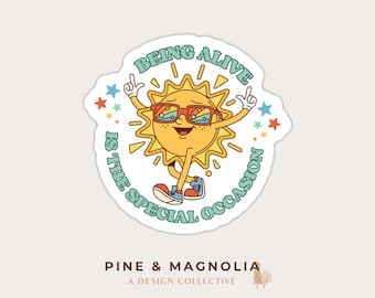 Being Alive Is the Special Occasion Sticker | Happy Sun Vinyl Sticker | Waterproof Motivational Decal for Water Bottles, Laptops & Journals