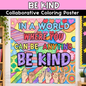 May include: A large collaborative coloring poster featuring the text IN A WORLD WHERE YOU CAN BE ANYTHING BE KIND. The design includes geometric patterns, hearts, stars, and hand signs spelling out BE KIND in American Sign Language at the bottom.