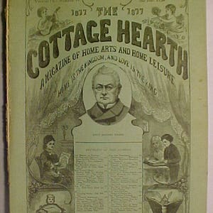 May include: A vintage December 1877 issue of The Cottage Hearth magazine, featuring a portrait of a man in the center, illustrations of people in domestic settings, and the text A Magazine of Home Arts and Home Leisure, Home is the Kingdom.