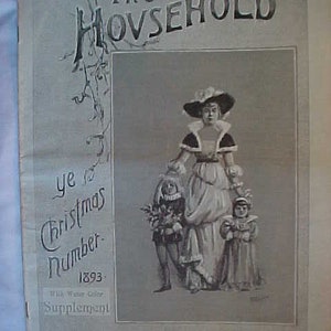 May include: A vintage magazine cover for "The Household" Christmas issue from 1893. The cover features a woman in a long dress and hat, with two children, one holding a bouquet of flowers. The text "Ye Christmas Number" is printed in a decorative font.