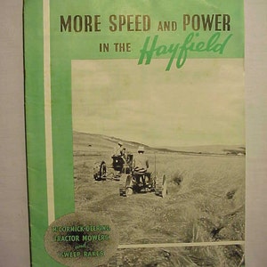 May include: A black and white image of a tractor pulling a hayfield mower. The text on the page reads "More Speed and Power in the Hayfield" and "McCormick-Deering Tractor Mowers and Sweep Rakes".