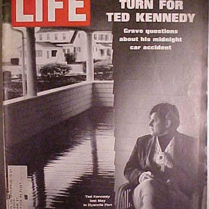 May include: A black and white photo of Ted Kennedy on the cover of LIFE magazine. The headline reads "The Fateful Turn for Ted Kennedy" and "Grave questions about his midnight car accident". The photo shows Kennedy sitting on a porch with a body of water in the background.