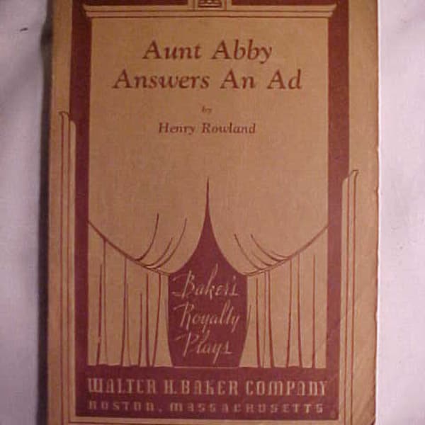 1936 Aunt Abby Answers An Ad by Henry Rowland Baker's Royalty Plays Walter H. Baker Company Boston, Mass., Broadway Acting Book, Gift Idea