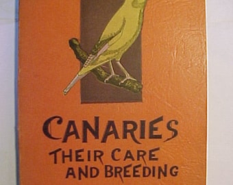1941 Canaries their care and breeding By M. L. and Flora Flowers published by Bird Haven Reseda, California , Bird Book, Pet Bird Book