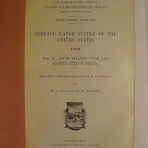 May include: Cover of a book titled "Surface Water Supply of the United States 1909" Part II. South Atlantic Coast and Eastern Gulf of Mexico. Prepared under the direction of M.O. Leighton by M.R. Hall and R.H. Bolster. Government Printing Office 1910.